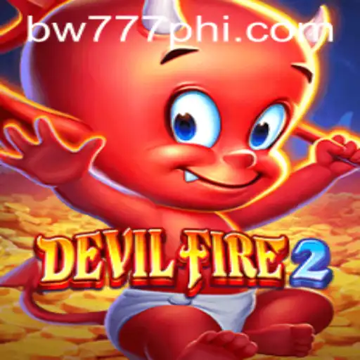 Embark on a Fiery Adventure with DevilFire2 and BW777.COM