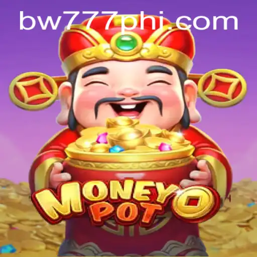 Explore the Thrilling World of MoneyPot and BW777.COM: A Complete Guide